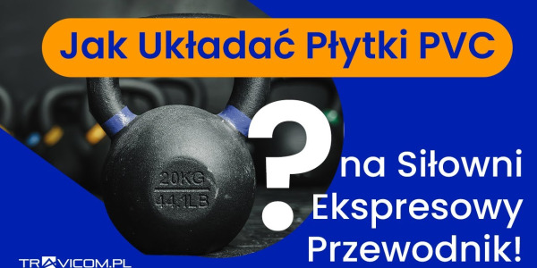 Jak ułożyć podłogę na siłowni w jeden dzień? Poradnik montażu płytek PVC